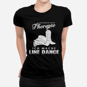 Ich Brauche Keine Therapie Ich Mache Line Dance Frauen T-Shirt - Seseable