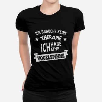 Ich Brauche Keine Therapie - Habe Vogelspinne Frauen Tshirt, Lustiges Spider-Frauen Tshirt - Seseable