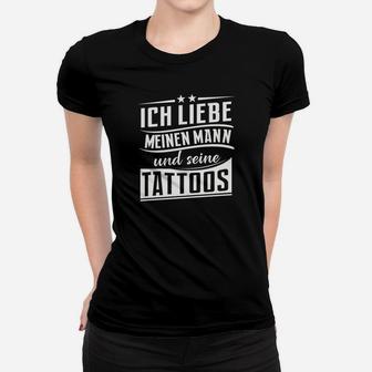Ich Liebe Meinen Mann Und Seine Tattoos Frauen T-Shirt - Seseable