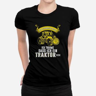 Ich Traume Dass Ich Ein Traktor Frauen T-Shirt - Seseable
