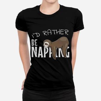 I'd Rather Be Napping Cute Chilling Lazy Sleepy Sloth Women T-shirt | Crazezy