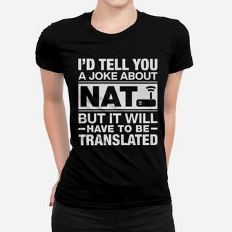 I'd Tell You A Joke About Nat But It Will Have To Be Translated Women T-shirt - Monsterry DE