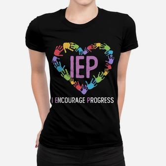 Iep I Encourage Progress Iep Teacher Sweatshirt Women T-shirt | Crazezy