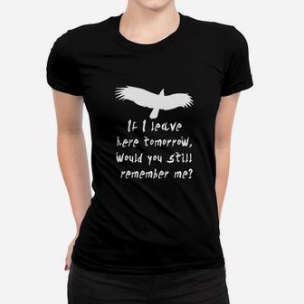 If I Leave Here Tomorrow Would You Remember Women T-shirt | Crazezy UK