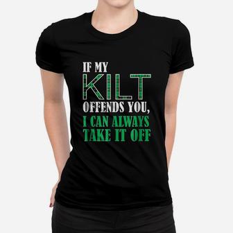 If My Kilt Offends You Women T-shirt | Crazezy