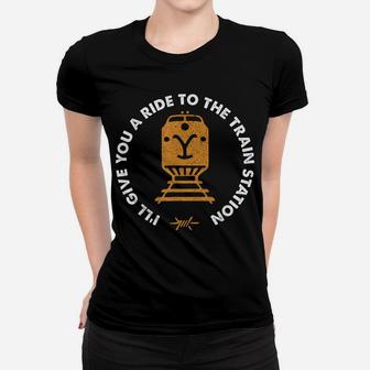 I'll Give You A Ride To The Train Station Women T-shirt | Crazezy CA