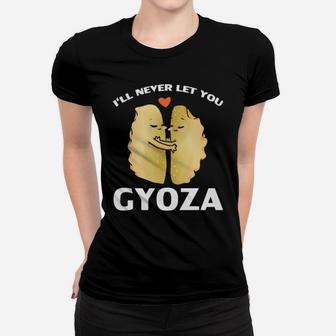 Ill Never Let You Gyoza Valentines Day Cute Dumpling Pun Women T-shirt - Monsterry UK