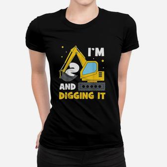 Im 2 And Digging It Funny 2Nd Birthday Excavator Kids Gift Women T-shirt | Crazezy AU