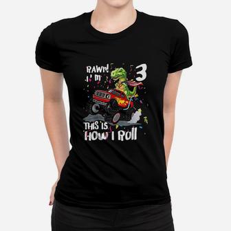 Im 3 This Is How I Roll Monster Truck 3Rd Birthday Boy Women T-shirt | Crazezy UK