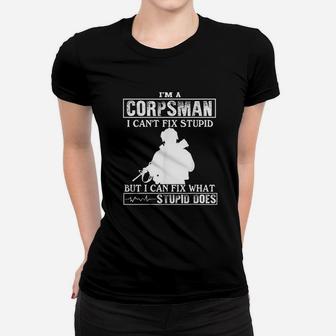 Im A Corpsman I Cant Fix Stupid Women T-shirt | Crazezy