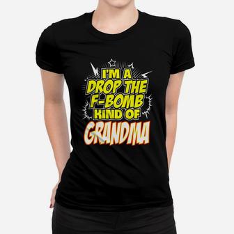 I'm A Drop The F -Bomb Kind Of Grandma Funny Women T-shirt | Crazezy DE