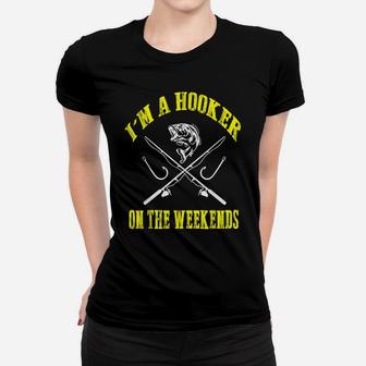 I'm A Hooker On The Weekends Funny Fishing Novelty Gifts Men Women T-shirt | Crazezy DE