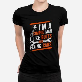 I'm A Simple Man I Like Butts And Fixing Cars Women T-shirt - Monsterry