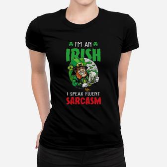 Im An Irish I Speak Fluent Sarcasm Women T-shirt - Monsterry DE