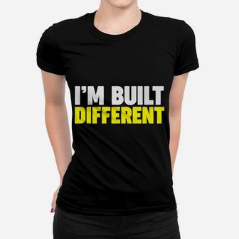 I'm Built Different Women T-shirt | Crazezy AU