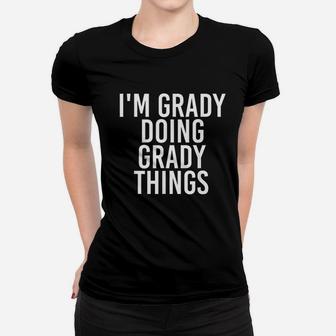 Im Grady Doing Grady Things Funny Birthday Name Gift Idea Women T-shirt | Crazezy