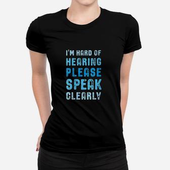 Im Hard Of Hearing Please Speak Clearly Gift Women T-shirt | Crazezy UK