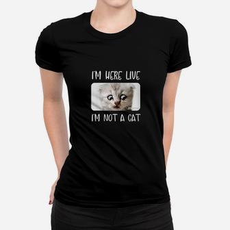 Im Here Live Im Not A Cat Zoom Call Meme Humor Funny Gift Women T-shirt | Crazezy