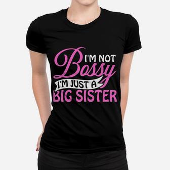 I'm Not Bossy I'm Just A Big Sister Funny Novelty Gift Women T-shirt | Crazezy