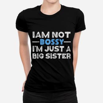 I'm Not Bossy Im Just A Big Sister Funny Oldest Sister Zip Hoodie Women T-shirt | Crazezy