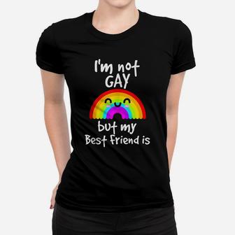 I'm Not Gay But My Best Friend Is - Gay Pride Women T-shirt | Crazezy