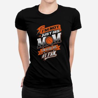 I'm Not Just His Mom I'm His Number 1 Fan Basketball Women T-shirt | Crazezy DE