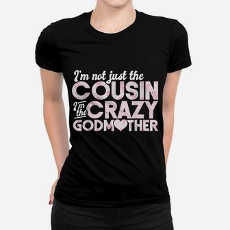 I'm Not Just The Cousin I'm The Crazy Godmother Floral Rose Women T-shirt | Crazezy