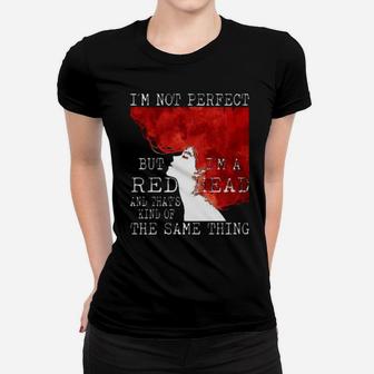 I'm Not Perfect But I'm A Redhead And That's Kind Of The Same Thing Women T-shirt - Monsterry DE