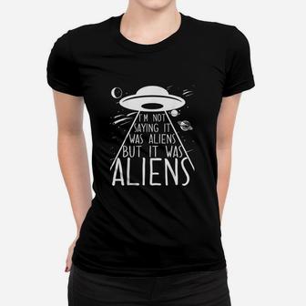 Im Not Saying It Was Aliens But It Was Aliens Women T-shirt - Thegiftio UK