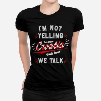 I'm Not Yelling I'm From Croatia Women T-shirt - Monsterry