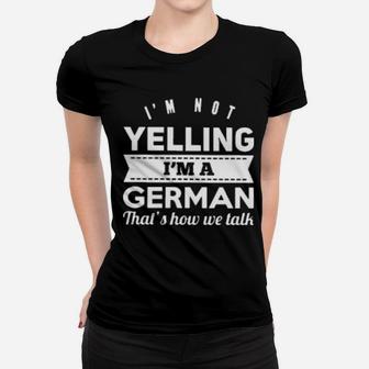 I'm Not Yelling I'm German Women T-shirt - Monsterry UK