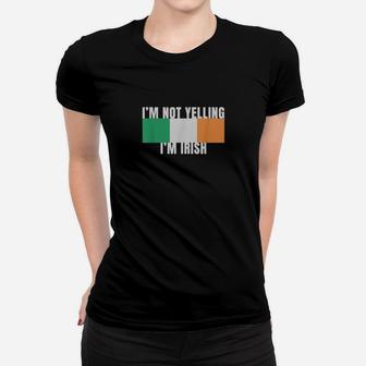 Im Not Yelling Im Irish Ireland Flag Colors Women T-shirt - Monsterry