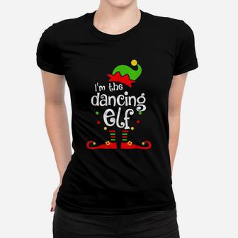 I'm The Dancing Elf Xmas Family Friend Christmas Gift Women T-shirt | Crazezy CA