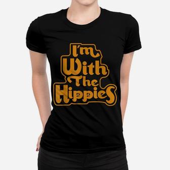 Im With The Hippies, 60S, 70S, Peace Women T-shirt | Crazezy