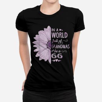 In A World Full Of Grandmas Be A Gg Flower Grandma Gifts Women T-shirt | Crazezy