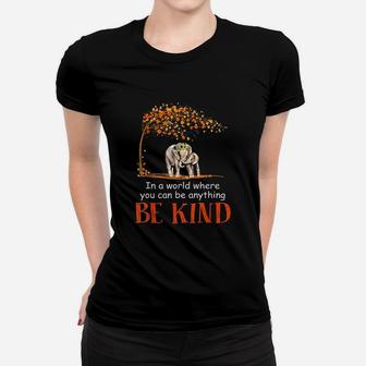 In A World Where You Can Be Anything Be Kind Elephant Women T-shirt | Crazezy DE