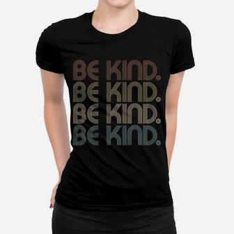 In A World Where You Can Be Anything Be Kind - Kindness Women T-shirt | Crazezy