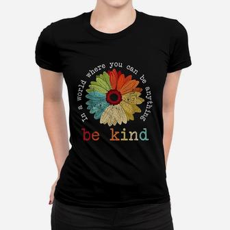 In A World Where You Can Be Anything Be Kind Women T-shirt | Crazezy