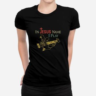 In Jesus Name I Play Guitar Women T-shirt - Monsterry