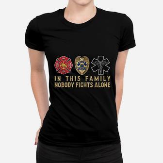 In This Family Nobody Fights Alone Police Firefighter Ems Women T-shirt | Crazezy CA
