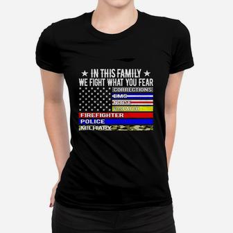 In This Family We Fight What You Fear Women T-shirt | Crazezy AU