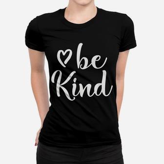 Inspirational, Be Kind Kindness Tee Women T-shirt | Crazezy