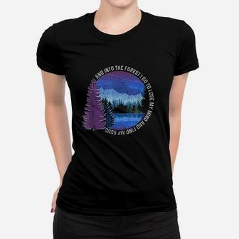 Into The Forest I Go Nature Hiking Camping Gift Outdoors Women T-shirt | Crazezy DE