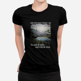 Into The Forest I Go To Lose My Mind Find My Soul Camping Women T-shirt | Crazezy