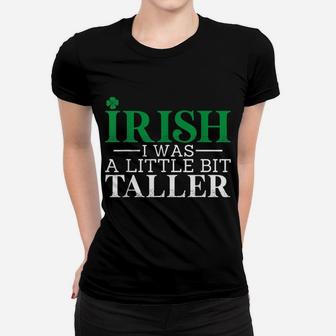 Irish I Was A Little Bit Taller Leprechaun St Patrick's Day Women T-shirt | Crazezy AU