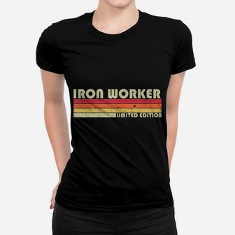 Iron Worker Funny Job Title Profession Birthday Worker Idea Women T-shirt | Crazezy