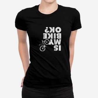 Is My Bike Ok Funny Mountain Bike Women T-shirt | Crazezy
