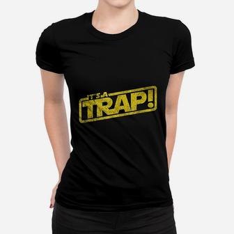 It Is A Trap Women T-shirt | Crazezy CA