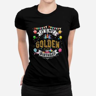 It Is My Golden Birthday Women T-shirt | Crazezy