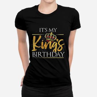 It Is My Kings Birthday Women T-shirt | Crazezy CA